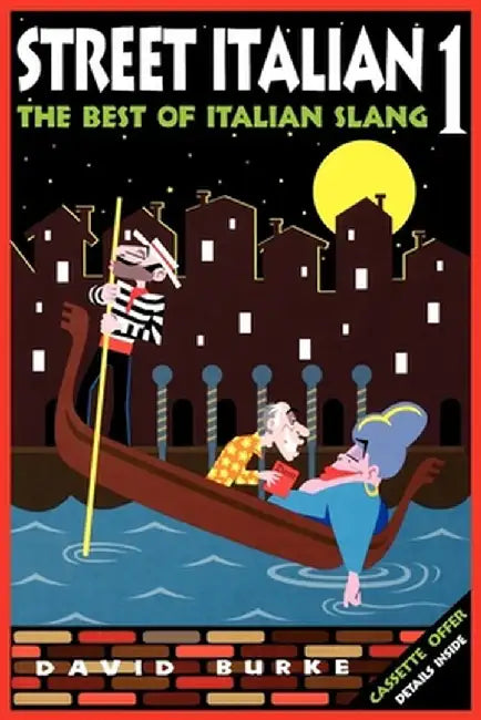 Street Italian 1: The Best of Italian Slang by David Burke