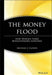 The Money Flood: How Pension Funds Revolutionized Investing by Michael J. Clowes
