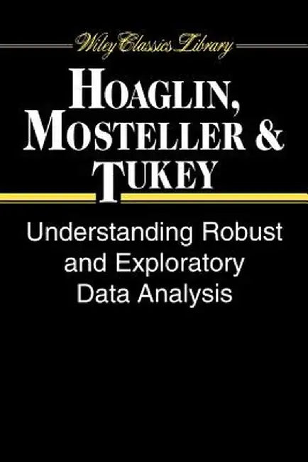 Understanding Robust and Exploratory Data Analysis by David C. Hoaglin