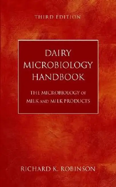 Dairy Microbiology Handbook: The Microbiology of Milk and Milk Products by Richard K. Robinson