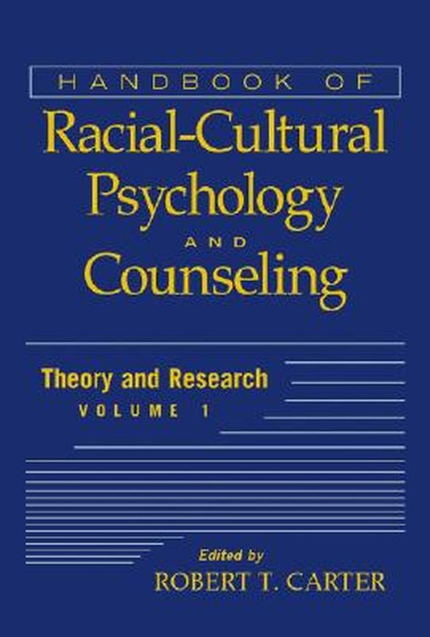 Handbook of Racial-Cultural Psychology and Counseling, Volume One: Theory and Research by Robert T. Carter
