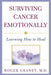 Surviving Cancer Emotionally: Learning How to Heal by Roger Granet