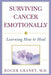 Surviving Cancer Emotionally: Learning How to Heal by Roger Granet