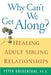 Why Can't We Get Along?: Healing Adult Sibling Relationships by Peter Goldenthal