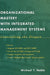 Organizational Mastery with Integrated Management Systems: Controlling the Dragon by Michael T. Noble