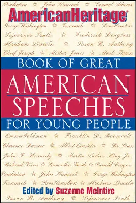 American Heritage Book of Great American Speeches for Young People by Editor: Suzanne McIntire
