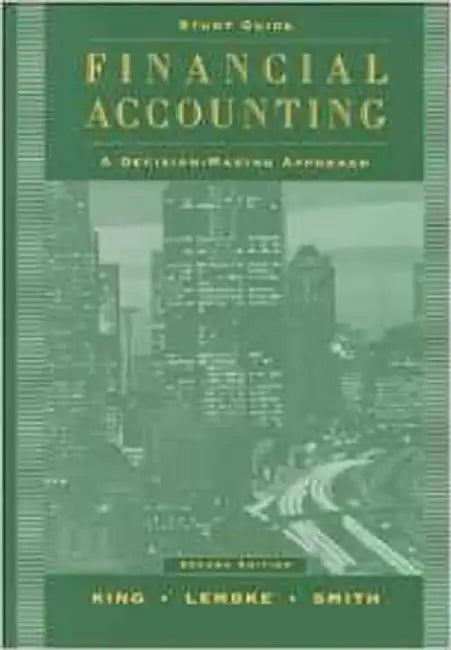Financial Accounting, Study Guide: A Decision-making Approach by Thomas E. King, Valdean C. Lembke