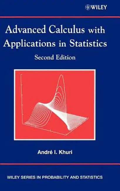 Advanced Calculus with Applications in Statistics by Andre I. Khuri