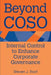Beyond Coso: Internal Control to Enhance Corporate Governance by Steven J. Root