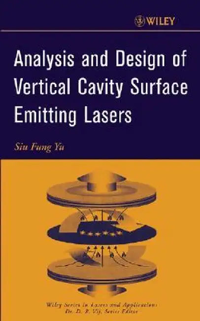 Analysis and Design of Vertical Cavity Surface Emitting Lasers by S. F. Yu