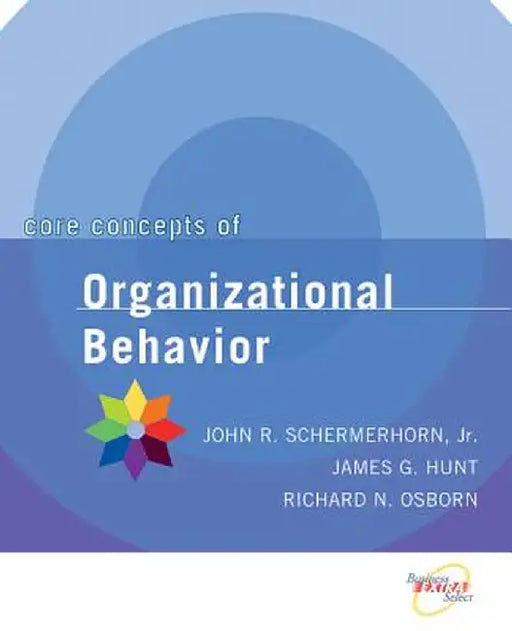 Core Concepts of Organizational Behavior by John R. Schermerhorn