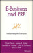 E-Business and Erp: Transforming the Enterprise by Grant Norris