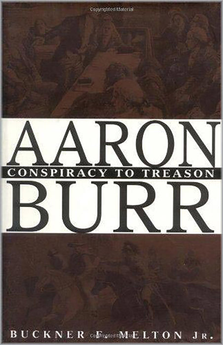 Aaron Burr: Conspiracy to Treason