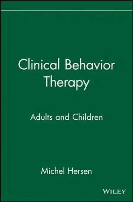 Clinical Behavior Therapy: Adults and Children by Michel Hersen