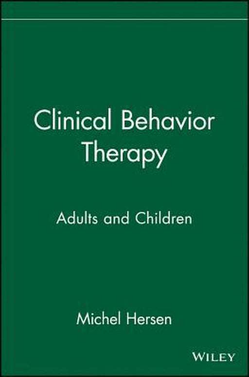 Clinical Behavior Therapy: Adults and Children by Michel Hersen