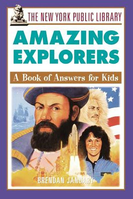 The New York Public Library Amazing Explorers: A Book of Answers for Kids by The New York Public Library