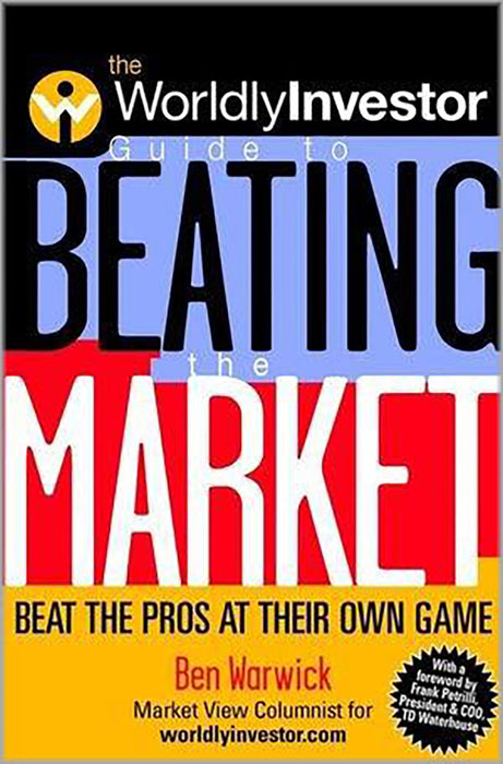 The Worldlyinvestor Guide To Beating The Market: Beat the Pros at Their Own Game