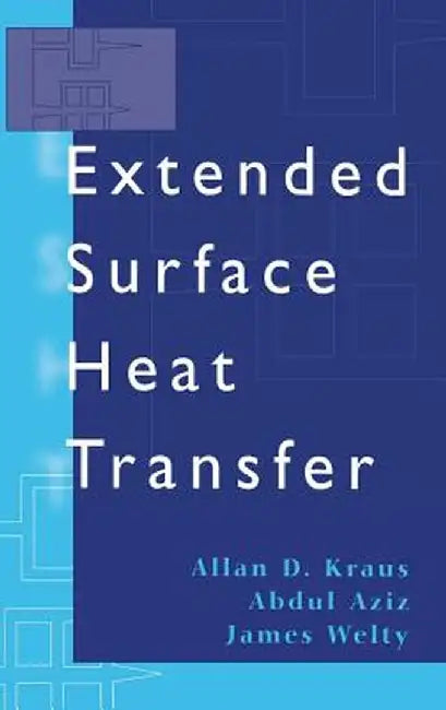 Extended Surface Heat Transfer by Allan D. Kraus