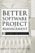 Better Software Project Management: A Primer for Success by Marsha D. Lewin