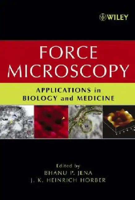 Force Microscopy: Applications in Biology and Medicine by Bhanu P. Jena