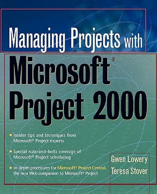 Managing Projects with Microsoft Project 2000: For Windows by Gwen Lowery