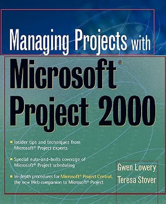 Managing Projects with Microsoft Project 2000: For Windows by Gwen Lowery