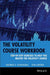 The Volatility Course, Workbook: Step-By-Step Exercises to Help You Master the Volatility Course by George A. Fontanills