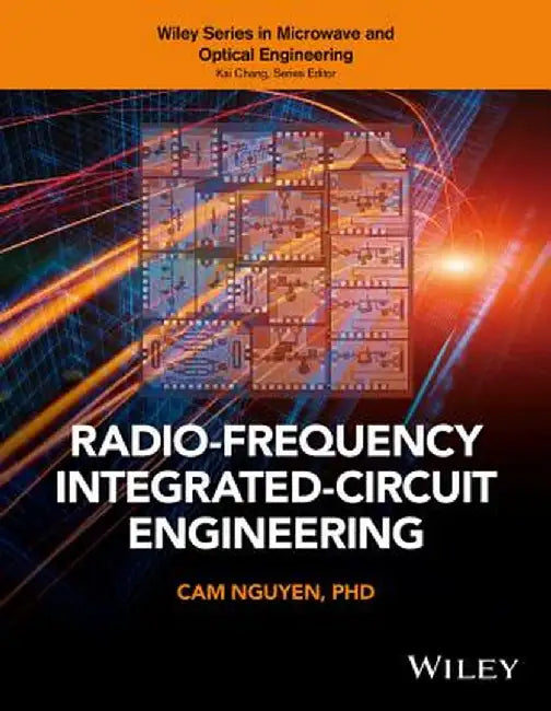 Radio-Frequency Integrated-Circuit Engineering by CAM Nguyen