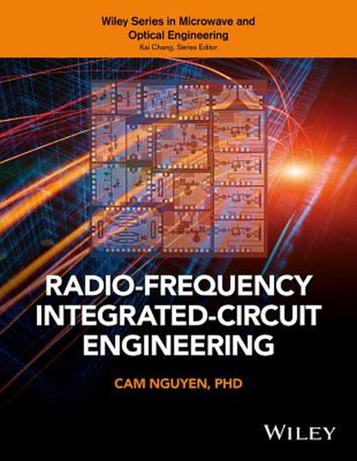 Radio-Frequency Integrated-Circuit Engineering by CAM Nguyen