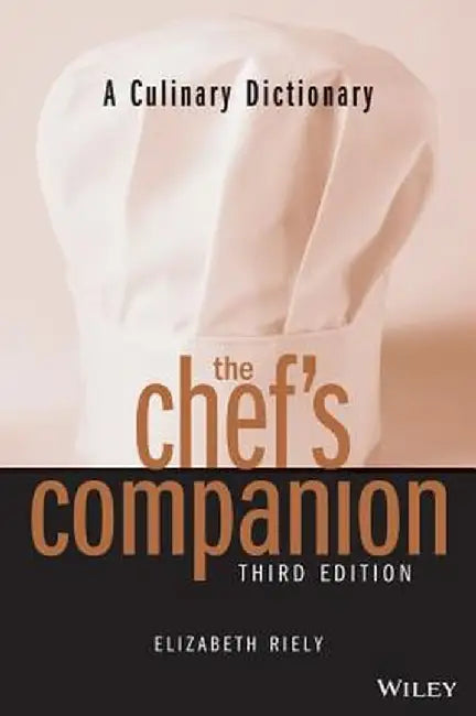 A Culinary Dictionary the Chef's Companion by Elizabeth Riely