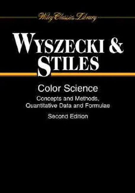 Color Science: Concepts and Methods, Quantitative Data and Formulae by G. Nther Wyszecki