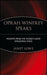 Oprah Winfrey Speaks: Insights from the World's Most Influential Voice by Janet Lowe