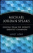 Michael Jordan Speaks: Lessons from the World's Greatest Champion by Janet Lowe