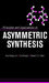 Principles and Applications of Asymmetric Synthesis by Guo-Qiang Lin