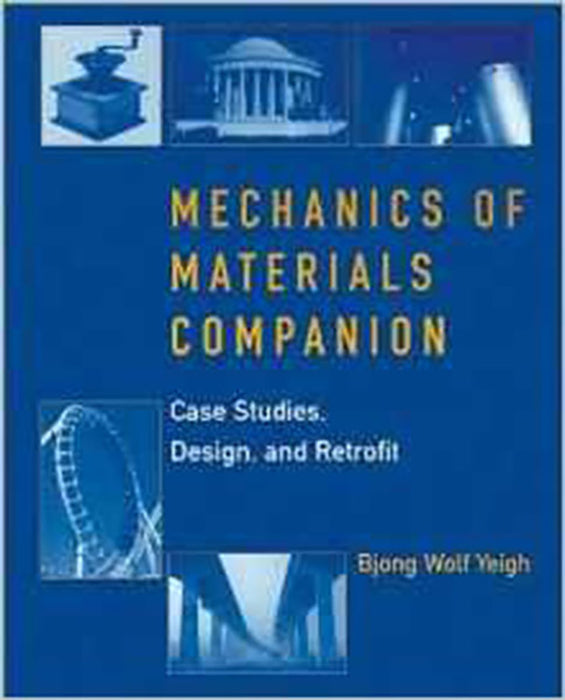 Mechanics Of Materials Companion: Case Studies, Design, and Retrofit