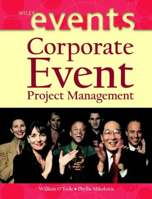 Corporate Event Project Management by William O'Toole, Phyllis Mikolaitis