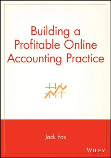 Building a Profitable Online Accounting Practice by Jack Fox