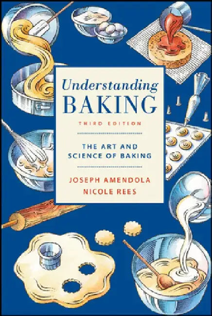 Understanding Baking: The Art and Science of Baking by Joseph Amendola