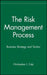 The Risk Management Process: Business Strategy and Tactics by Christopher L. Culp