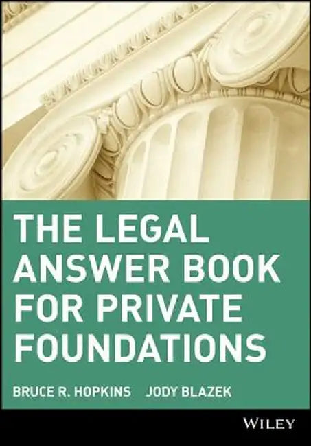 The Legal Answer Book for Private Foundations by Bruce R. Hopkins