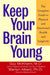 Keep Your Brain Young: The Complete Guide to Physical and Emotional Health and Longevity by Guy McKhann, Marilyn Albert