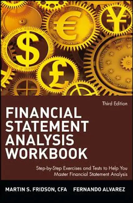 Financial Statement Analysis Workbook: Step-By-Step Exercises and Tests to Help You Master Financial Statement Analysis by Martin S. Fridson