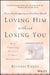 Loving Him Without Losing You: How to Stop Disappearing and Start Being Yourself by Beverly Engel