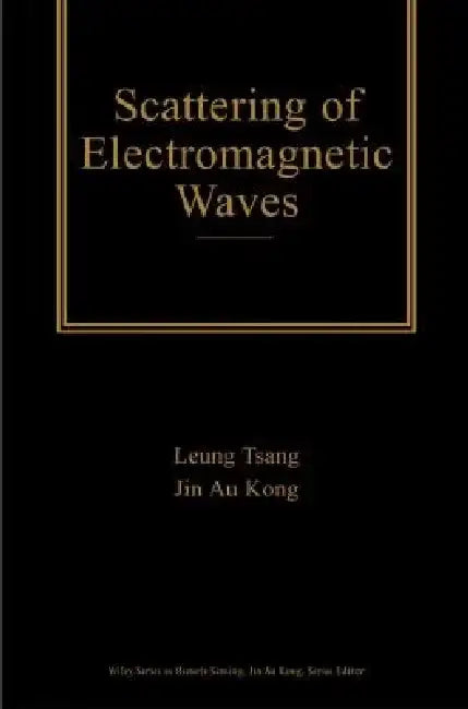 Scattering of Electromagnetic Waves, 3 Volume Set by Leung Tsang