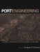 Port Engineering: Planning, Construction, Maintenance, and Security by Gregory P. Tsinker