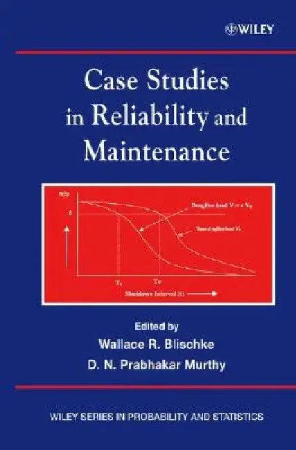 Case Studies in Reliability and Maintenance by Wallace R. Blischke