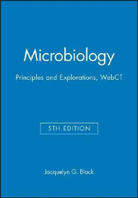 Microbiology: Principles and Explorations, WebCT, 5th Edition by Jacquelyn G. Black