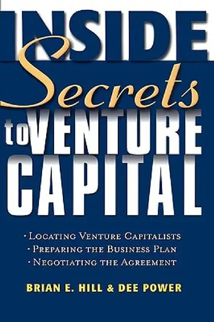 Inside Secrets to Venture Capital by Brian E. Hill