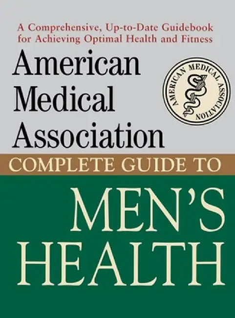 American Medical Association Complete Guide to Men's Health by Angela Perry