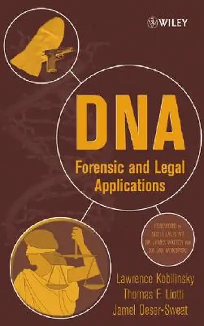 DNA: Forensic and Legal Applications by Lawrence Kobilinsky